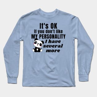 It's ok if you don't like my personality, I have several more - Kawaii panda Long Sleeve T-Shirt